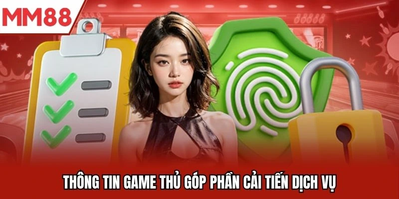 Thông tin game thủ góp phần cải tiến dịch vụ